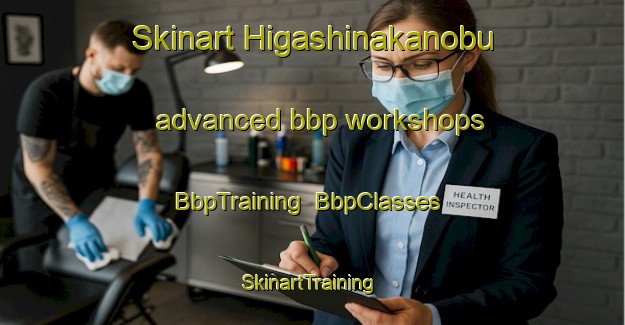 Skinart Higashinakanobu advanced bbp workshops | BbpTraining | BbpClasses | SkinartTraining-Japan