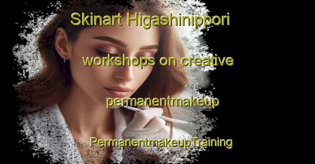 Skinart Higashinippori workshops on creative permanentmakeup | PermanentmakeupTraining | PermanentmakeupClasses | SkinartTraining-Japan