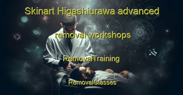 Skinart Higashiurawa advanced removal workshops | RemovalTraining | RemovalClasses | SkinartTraining-Japan
