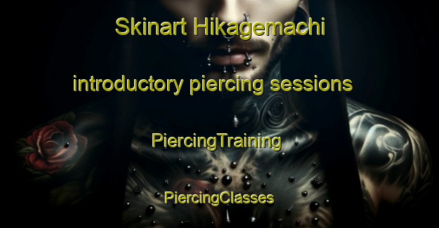 Skinart Hikagemachi introductory piercing sessions | #PiercingTraining #PiercingClasses #SkinartTraining-Japan