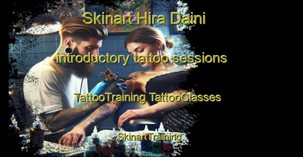 Skinart Hira Daini introductory tattoo sessions | #TattooTraining #TattooClasses #SkinartTraining-Japan