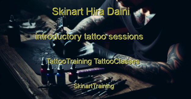 Skinart Hira Daini introductory tattoo sessions | #TattooTraining #TattooClasses #SkinartTraining-Japan