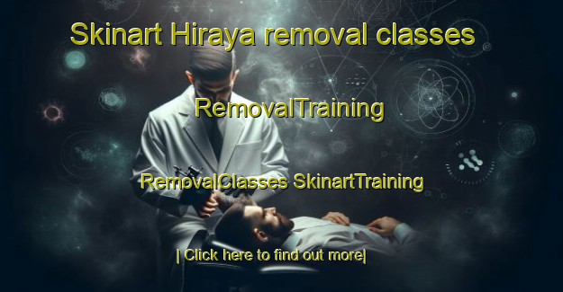 Skinart Hiraya removal classes | #RemovalTraining #RemovalClasses #SkinartTraining-Japan