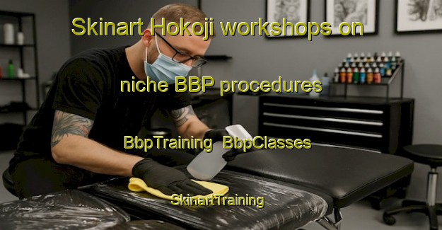 Skinart Hokoji workshops on niche BBP procedures | BbpTraining | BbpClasses | SkinartTraining-Japan