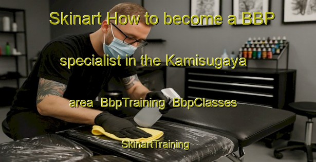 Skinart How to become a BBP specialist in the Kamisugaya area | BbpTraining | BbpClasses | SkinartTraining-Japan