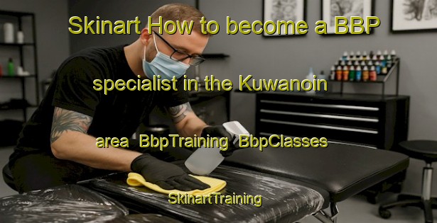 Skinart How to become a BBP specialist in the Kuwanoin area | BbpTraining | BbpClasses | SkinartTraining-Japan