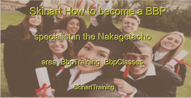 Skinart How to become a BBP specialist in the Nakagetacho area | BbpTraining | BbpClasses | SkinartTraining-Japan