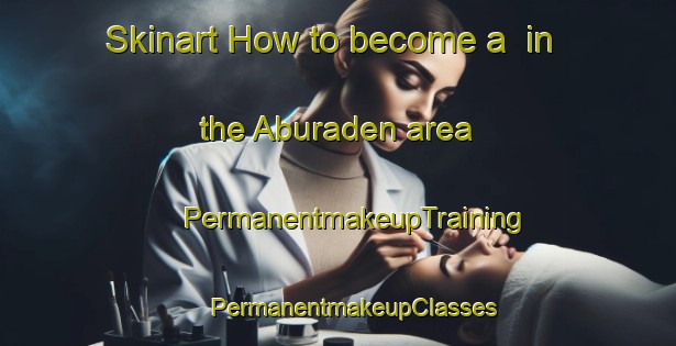 Skinart How to become a  in the Aburaden area | #PermanentmakeupTraining #PermanentmakeupClasses #SkinartTraining-Japan