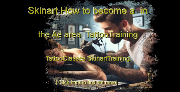 Skinart How to become a  in the Ae area | #TattooTraining #TattooClasses #SkinartTraining-Japan