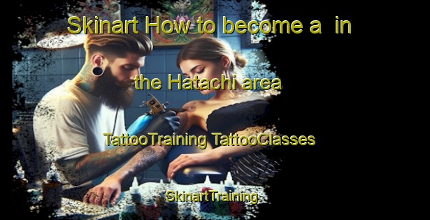 Skinart How to become a  in the Hatachi area | #TattooTraining #TattooClasses #SkinartTraining-Japan