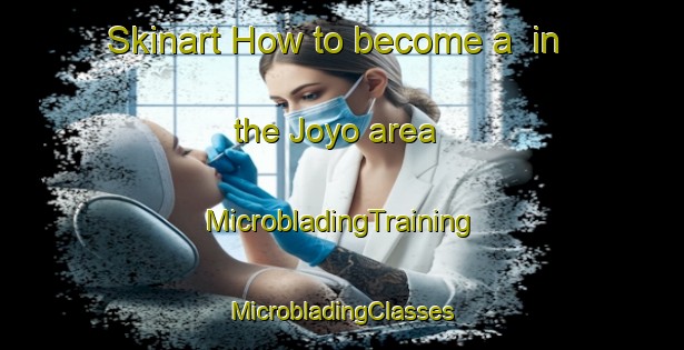 Skinart How to become a  in the Joyo area | #MicrobladingTraining #MicrobladingClasses #SkinartTraining-Japan