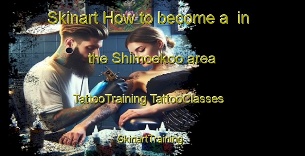 Skinart How to become a  in the Shimoekoo area | #TattooTraining #TattooClasses #SkinartTraining-Japan