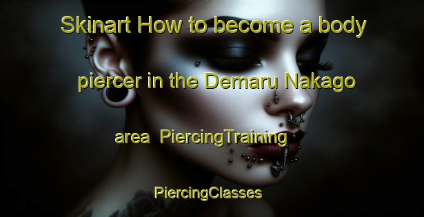 Skinart How to become a body piercer in the Demaru Nakago area | PiercingTraining | PiercingClasses | SkinartTraining-Japan