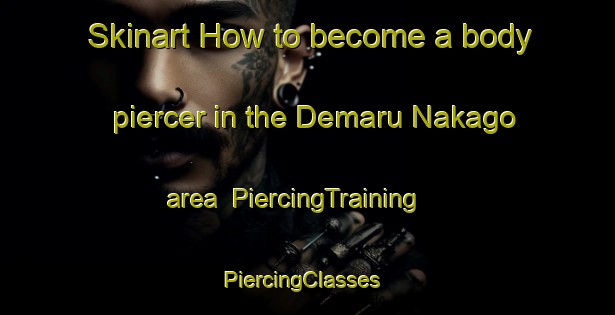 Skinart How to become a body piercer in the Demaru Nakago area | PiercingTraining | PiercingClasses | SkinartTraining-Japan