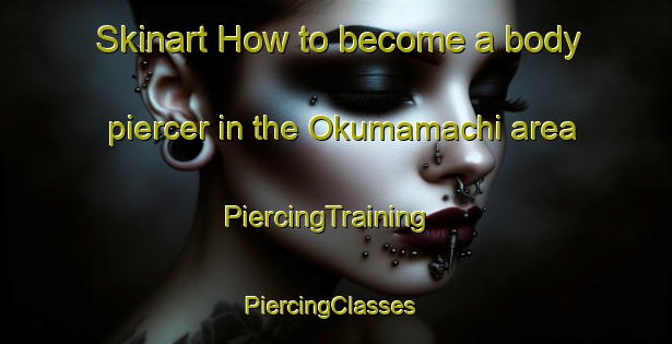 Skinart How to become a body piercer in the Okumamachi area | PiercingTraining | PiercingClasses | SkinartTraining-Japan