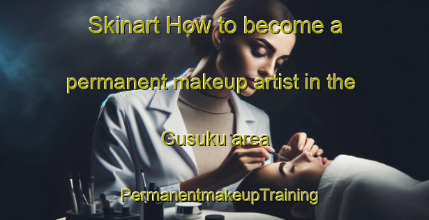 Skinart How to become a permanent makeup artist in the Gusuku area | PermanentmakeupTraining | PermanentmakeupClasses | SkinartTraining-Japan