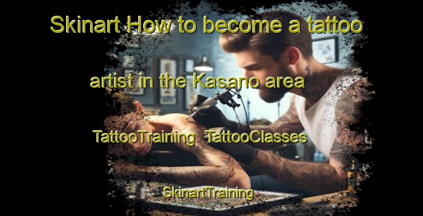Skinart How to become a tattoo artist in the Kasano area | TattooTraining | TattooClasses | SkinartTraining-Japan