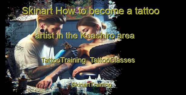 Skinart How to become a tattoo artist in the Koashiro area | TattooTraining | TattooClasses | SkinartTraining-Japan