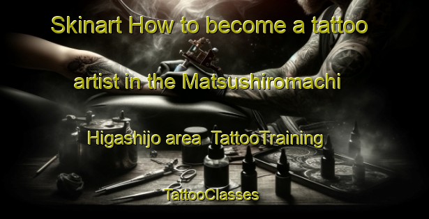 Skinart How to become a tattoo artist in the Matsushiromachi Higashijo area | TattooTraining | TattooClasses | SkinartTraining-Japan