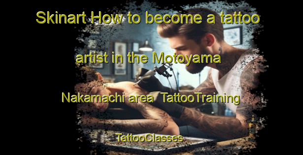 Skinart How to become a tattoo artist in the Motoyama Nakamachi area | TattooTraining | TattooClasses | SkinartTraining-Japan