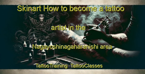 Skinart How to become a tattoo artist in the Nagayoshinagaharanishi area | TattooTraining | TattooClasses | SkinartTraining-Japan