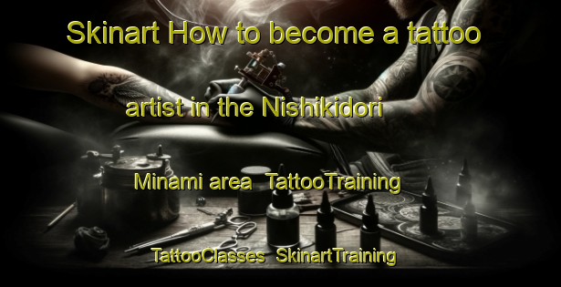 Skinart How to become a tattoo artist in the Nishikidori Minami area | TattooTraining | TattooClasses | SkinartTraining-Japan