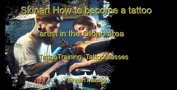 Skinart How to become a tattoo artist in the Otono area | TattooTraining | TattooClasses | SkinartTraining-Japan