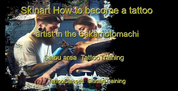 Skinart How to become a tattoo artist in the Sakamotomachi Saibu area | TattooTraining | TattooClasses | SkinartTraining-Japan