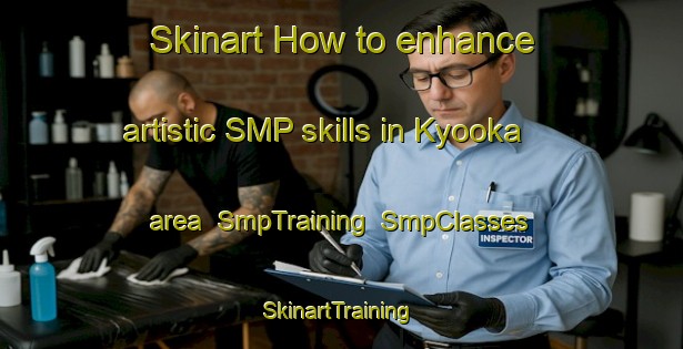 Skinart How to enhance artistic SMP skills in Kyooka area | SmpTraining | SmpClasses | SkinartTraining-Japan