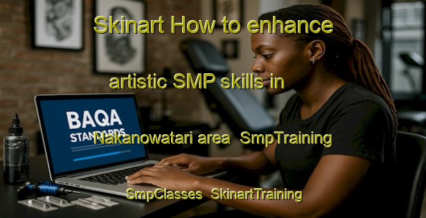 Skinart How to enhance artistic SMP skills in Nakanowatari area | SmpTraining | SmpClasses | SkinartTraining-Japan