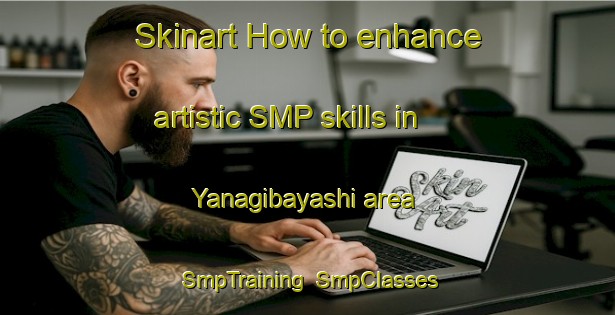 Skinart How to enhance artistic SMP skills in Yanagibayashi area | SmpTraining | SmpClasses | SkinartTraining-Japan