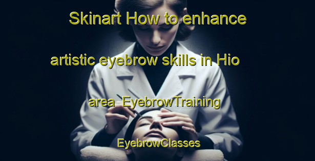 Skinart How to enhance artistic eyebrow skills in Hio area | EyebrowTraining | EyebrowClasses | SkinartTraining-Japan