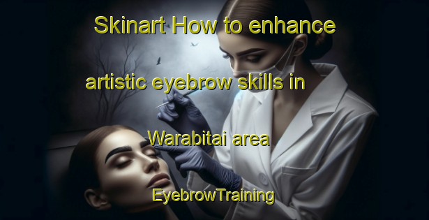 Skinart How to enhance artistic eyebrow skills in Warabitai area | EyebrowTraining | EyebrowClasses | SkinartTraining-Japan