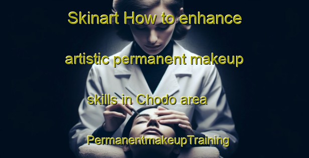 Skinart How to enhance artistic permanent makeup skills in Chodo area | PermanentmakeupTraining | PermanentmakeupClasses | SkinartTraining-Japan