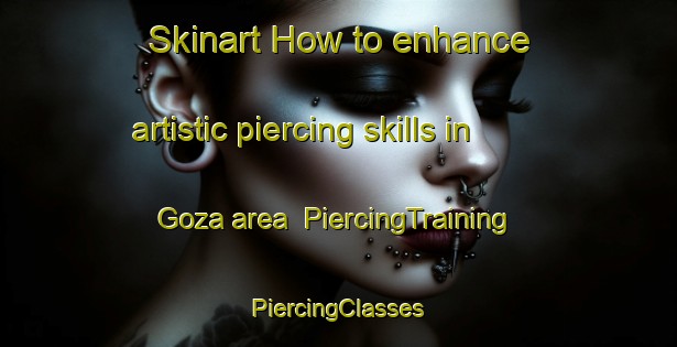 Skinart How to enhance artistic piercing skills in Goza area | #PiercingTraining #PiercingClasses #SkinartTraining-Japan