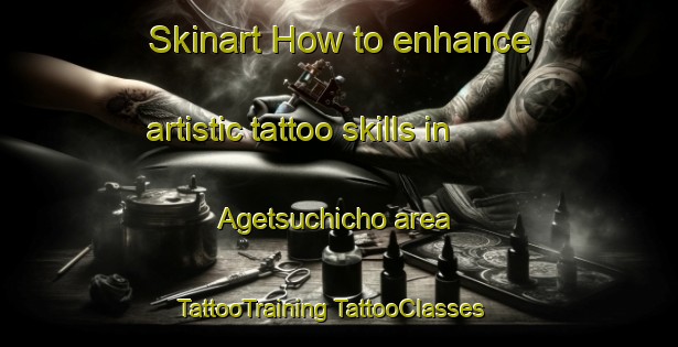 Skinart How to enhance artistic tattoo skills in Agetsuchicho area | #TattooTraining #TattooClasses #SkinartTraining-Japan