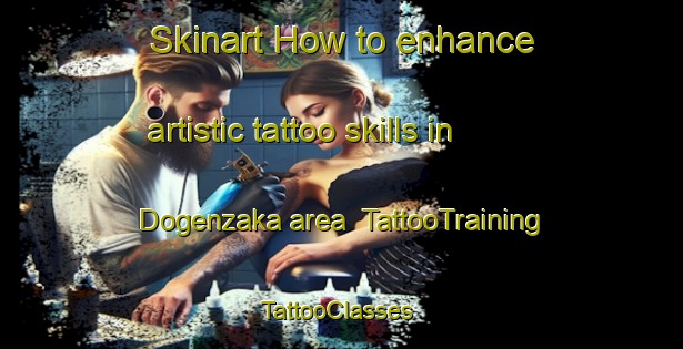 Skinart How to enhance artistic tattoo skills in Dogenzaka area | TattooTraining | TattooClasses | SkinartTraining-Japan