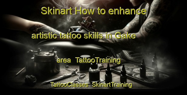 Skinart How to enhance artistic tattoo skills in Gake area | TattooTraining | TattooClasses | SkinartTraining-Japan