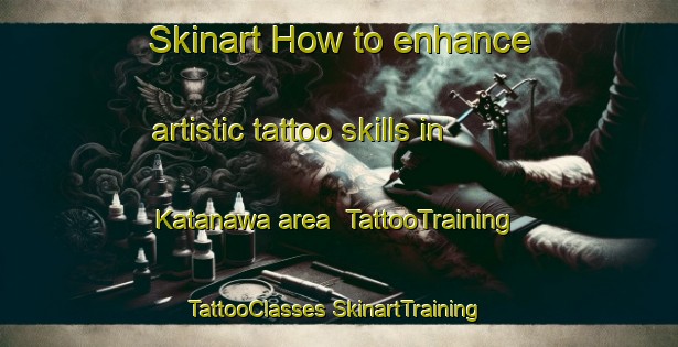 Skinart How to enhance artistic tattoo skills in Katanawa area | #TattooTraining #TattooClasses #SkinartTraining-Japan