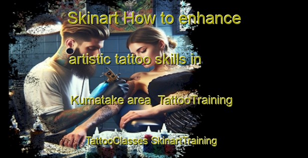 Skinart How to enhance artistic tattoo skills in Kumatake area | #TattooTraining #TattooClasses #SkinartTraining-Japan