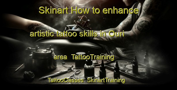 Skinart How to enhance artistic tattoo skills in Ouri area | TattooTraining | TattooClasses | SkinartTraining-Japan
