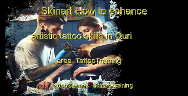 Skinart How to enhance artistic tattoo skills in Ouri area | TattooTraining | TattooClasses | SkinartTraining-Japan