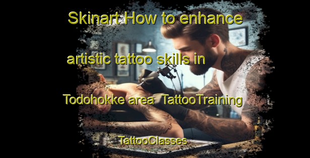 Skinart How to enhance artistic tattoo skills in Todohokke area | TattooTraining | TattooClasses | SkinartTraining-Japan