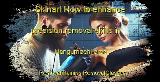 Skinart How to enhance precision removal skills in Nengumachi area | #RemovalTraining #RemovalClasses #SkinartTraining-Japan