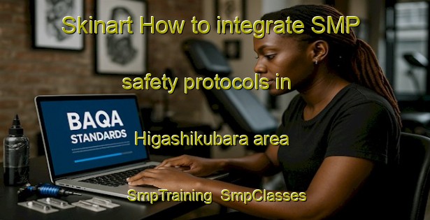 Skinart How to integrate SMP safety protocols in Higashikubara area | SmpTraining | SmpClasses | SkinartTraining-Japan