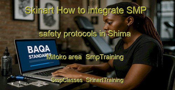 Skinart How to integrate SMP safety protocols in Shima Mitoko area | SmpTraining | SmpClasses | SkinartTraining-Japan