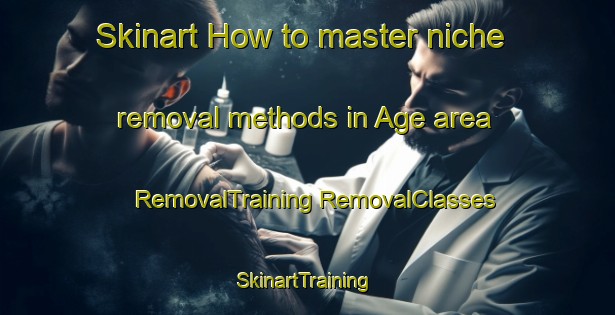 Skinart How to master niche removal methods in Age area | #RemovalTraining #RemovalClasses #SkinartTraining-Japan