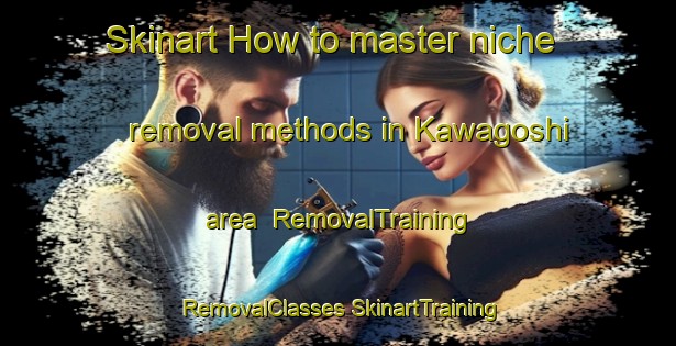 Skinart How to master niche removal methods in Kawagoshi area | #RemovalTraining #RemovalClasses #SkinartTraining-Japan