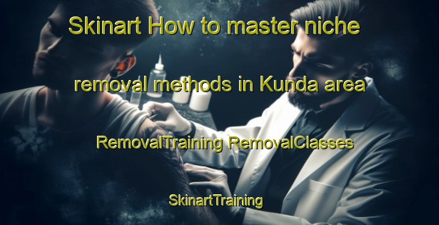 Skinart How to master niche removal methods in Kunda area | #RemovalTraining #RemovalClasses #SkinartTraining-Japan