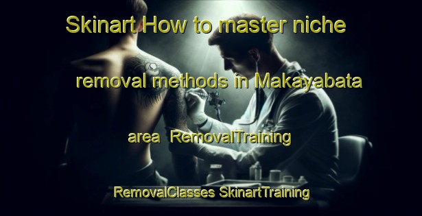 Skinart How to master niche removal methods in Makayabata area | #RemovalTraining #RemovalClasses #SkinartTraining-Japan